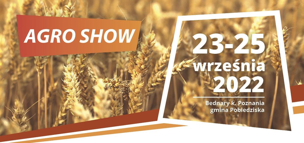 Targi  Rolnicze Agroshow 2022 w Bednarach koło Poznania